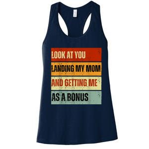 Look At You Landing My Mom And Getting Me As A Bonus Women's Racerback Tank