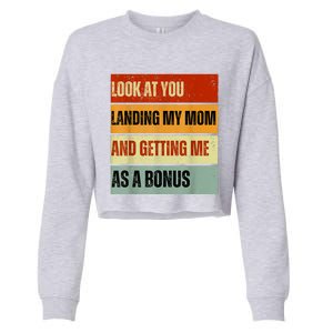 Look At You Landing My Mom And Getting Me As A Bonus Cropped Pullover Crew