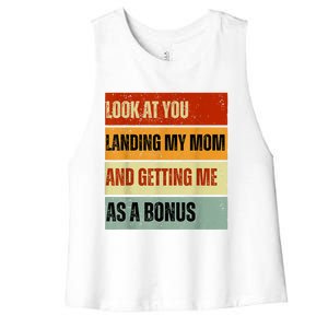 Look At You Landing My Mom And Getting Me As A Bonus Women's Racerback Cropped Tank