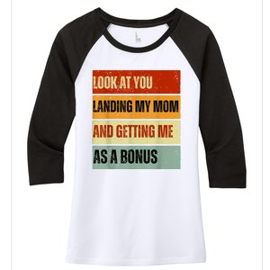 Look At You Landing My Mom And Getting Me As A Bonus Women's Tri-Blend 3/4-Sleeve Raglan Shirt