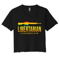 Libertarian All Your Freedoms All The Time Women's Crop Top Tee