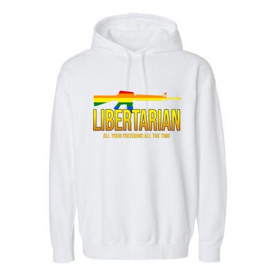 Libertarian All Your Freedoms All The Time Garment-Dyed Fleece Hoodie