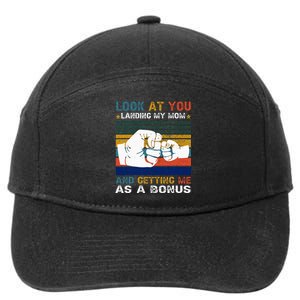 Look At You Landing My Mom Getting Me As A Bonus Funny Dad 7-Panel Snapback Hat