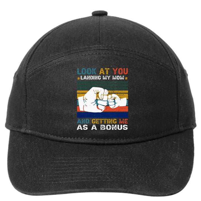 Look At You Landing My Mom Getting Me As A Bonus Funny Dad 7-Panel Snapback Hat