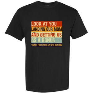 Look At You Landing Our Mom And Getting Us As A Bonus Garment-Dyed Heavyweight T-Shirt