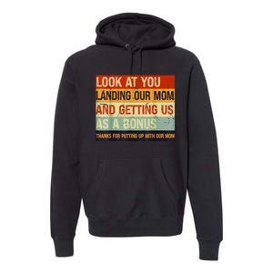 Look At You Landing Our Mom And Getting Us As A Bonus Premium Hoodie