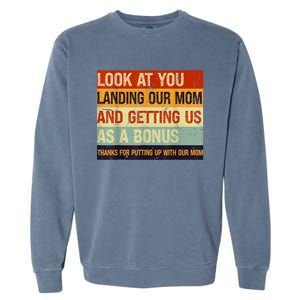 Look At You Landing Our Mom And Getting Us As A Bonus Garment-Dyed Sweatshirt