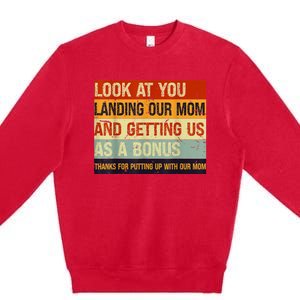 Look At You Landing Our Mom And Getting Us As A Bonus Premium Crewneck Sweatshirt