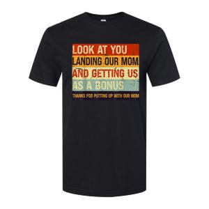 Look At You Landing Our Mom And Getting Us As A Bonus Softstyle CVC T-Shirt