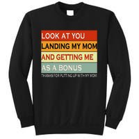 look at you landing my mom and getting me as a bonus gifts Sweatshirt