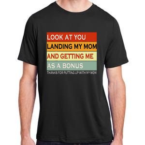 look at you landing my mom and getting me as a bonus gifts Adult ChromaSoft Performance T-Shirt