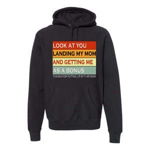 look at you landing my mom and getting me as a bonus gifts Premium Hoodie