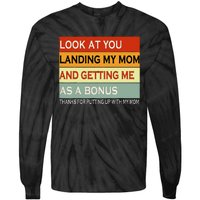 look at you landing my mom and getting me as a bonus gifts Tie-Dye Long Sleeve Shirt