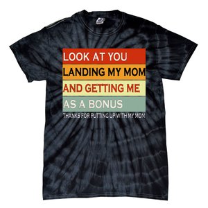 look at you landing my mom and getting me as a bonus gifts Tie-Dye T-Shirt