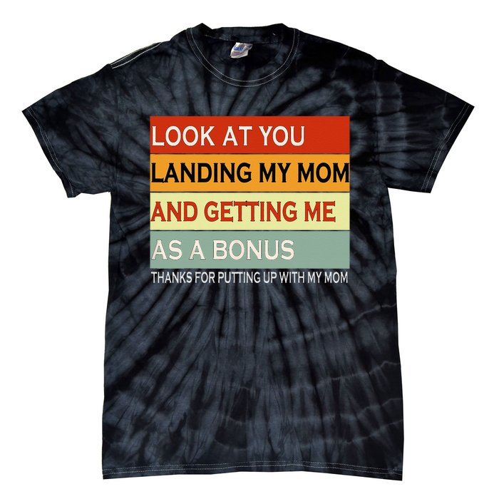 look at you landing my mom and getting me as a bonus gifts Tie-Dye T-Shirt