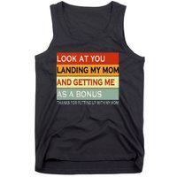 look at you landing my mom and getting me as a bonus gifts Tank Top