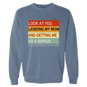 look at you landing my mom and getting me as a bonus gifts Garment-Dyed Sweatshirt