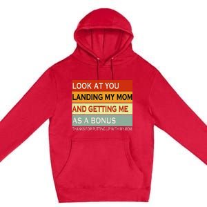 look at you landing my mom and getting me as a bonus gifts Premium Pullover Hoodie