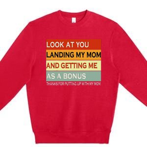 look at you landing my mom and getting me as a bonus gifts Premium Crewneck Sweatshirt