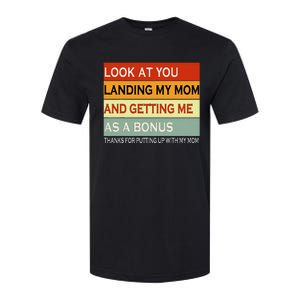 look at you landing my mom and getting me as a bonus gifts Softstyle CVC T-Shirt