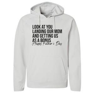 Look At You Landing Our Mom And Getting Us As A Bonus Dad Performance Fleece Hoodie