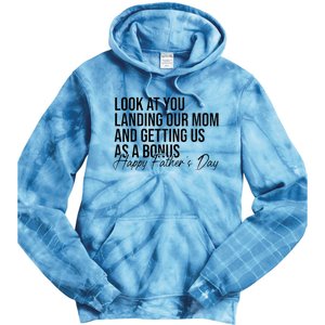 Look At You Landing Our Mom And Getting Us As A Bonus Dad Tie Dye Hoodie