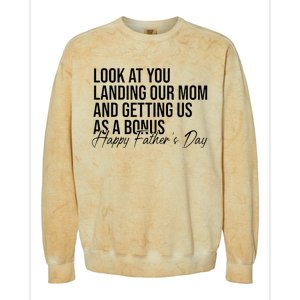 Look At You Landing Our Mom And Getting Us As A Bonus Dad Colorblast Crewneck Sweatshirt