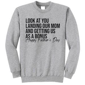 Look At You Landing Our Mom And Getting Us As A Bonus Dad Tall Sweatshirt