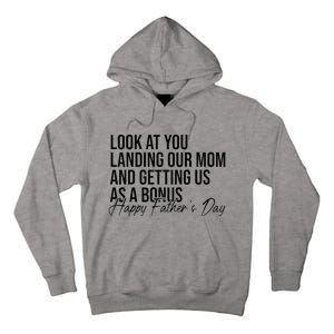 Look At You Landing Our Mom And Getting Us As A Bonus Dad Tall Hoodie