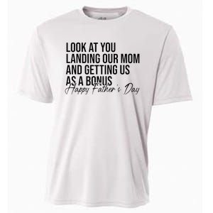 Look At You Landing Our Mom And Getting Us As A Bonus Dad Cooling Performance Crew T-Shirt