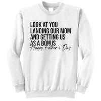 Look At You Landing Our Mom And Getting Us As A Bonus Dad Sweatshirt