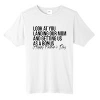 Look At You Landing Our Mom And Getting Us As A Bonus Dad Tall Fusion ChromaSoft Performance T-Shirt