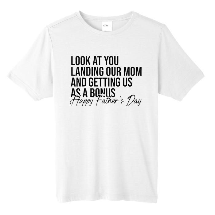 Look At You Landing Our Mom And Getting Us As A Bonus Dad Tall Fusion ChromaSoft Performance T-Shirt