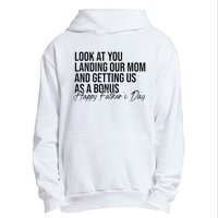 Look At You Landing Our Mom And Getting Us As A Bonus Dad Urban Pullover Hoodie