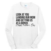 Look At You Landing Our Mom And Getting Us As A Bonus Dad Tall Long Sleeve T-Shirt