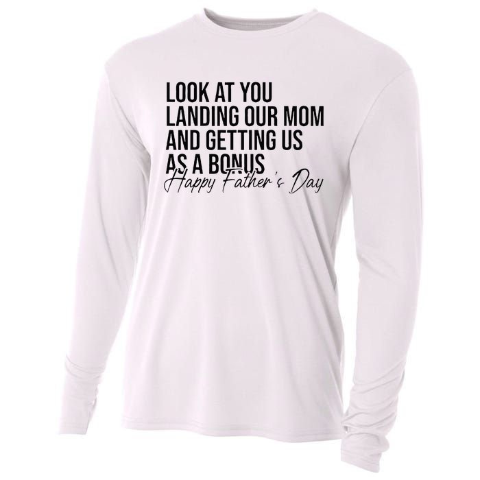 Look At You Landing Our Mom And Getting Us As A Bonus Dad Cooling Performance Long Sleeve Crew