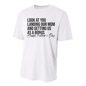 Look At You Landing Our Mom And Getting Us As A Bonus Dad Performance Sprint T-Shirt