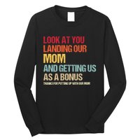 Look At You Landing Our Mom And Getting Us As A Bonus Long Sleeve Shirt