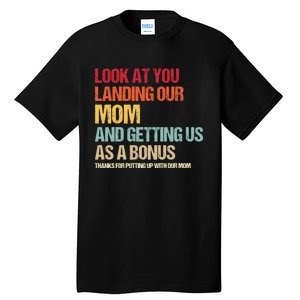 Look At You Landing Our Mom And Getting Us As A Bonus Tall T-Shirt