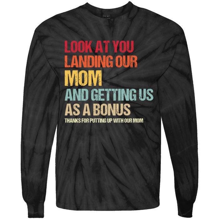 Look At You Landing Our Mom And Getting Us As A Bonus Tie-Dye Long Sleeve Shirt