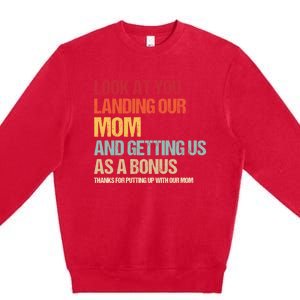 Look At You Landing Our Mom And Getting Us As A Bonus Premium Crewneck Sweatshirt