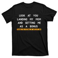 Look At You Landing My Mom And Getting Me As A Bonus T-Shirt