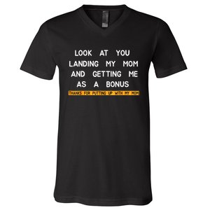 Look At You Landing My Mom And Getting Me As A Bonus V-Neck T-Shirt