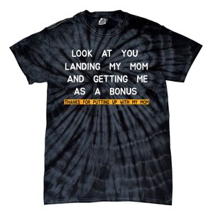 Look At You Landing My Mom And Getting Me As A Bonus Tie-Dye T-Shirt