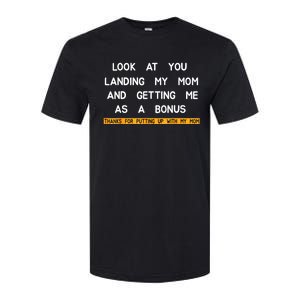 Look At You Landing My Mom And Getting Me As A Bonus Softstyle CVC T-Shirt