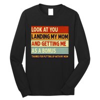 look at you landing my mom and getting me as a bonus Long Sleeve Shirt