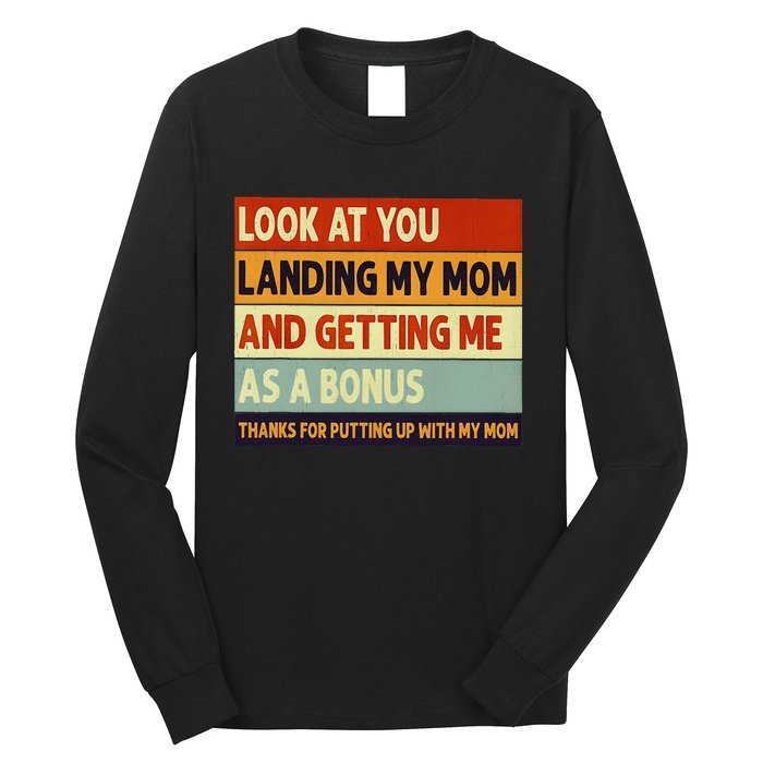 look at you landing my mom and getting me as a bonus Long Sleeve Shirt