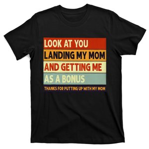 look at you landing my mom and getting me as a bonus T-Shirt