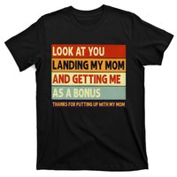 look at you landing my mom and getting me as a bonus T-Shirt