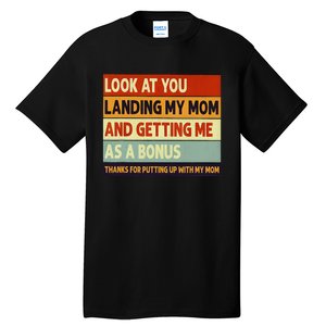 look at you landing my mom and getting me as a bonus Tall T-Shirt